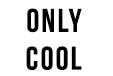 Only Cool